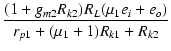 $\displaystyle {\frac{{(1 + g_{m2}R_{k2})R_L(\micro_1 e_i + e_o)}}{{r_{p1}+(\micro_1+1)R_{k1}+R_{k2}}}}$