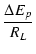$\displaystyle {\frac{{\Delta E_p}}{{R_L}}}$
