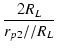 $\displaystyle {\frac{{2R_L}}{{r_{p2}//R_L}}}$